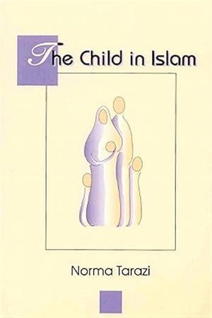 Imagen del vendedor de Child in Islam : A Muslim Parent's Handbook a la venta por GreatBookPrices