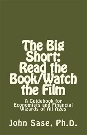 Seller image for Big Short Read the Book/Watch the Film : A Guidebook for Economists and Financial Wizards of All Ages for sale by GreatBookPrices