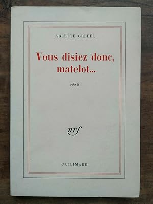 Seller image for Vous disiez donc matelot gallimard for sale by Dmons et Merveilles