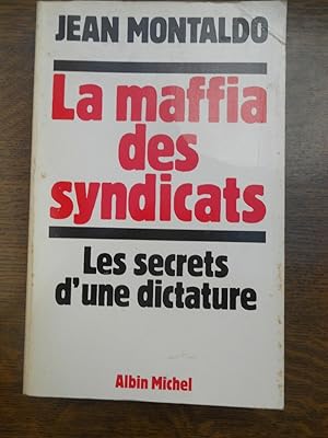 Image du vendeur pour Jean Montaldo La maffia des syndicats les secrets d'une dictatureAlbin Michel mis en vente par Dmons et Merveilles