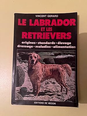 Seller image for Vincent gerard Le labrador et les retrievers for sale by Dmons et Merveilles