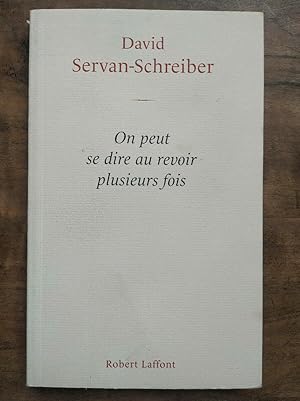 Seller image for servan schreiber On peut se dire au revoir plusieurs fois for sale by Dmons et Merveilles