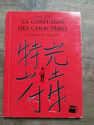 Imagen del vendedor de La confusion des caractres ou l'idiot de shanghai a la venta por Dmons et Merveilles