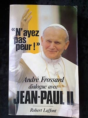 Imagen del vendedor de André Frossard dialogue avec Jean-Paul II N'ayez pas peur! Robert Laffont a la venta por Démons et Merveilles