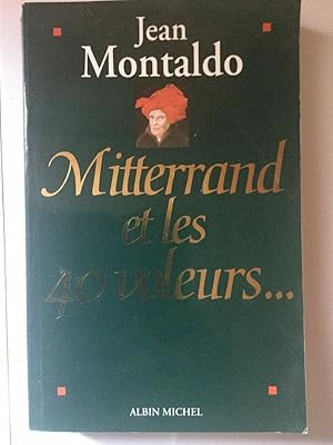 Image du vendeur pour Jean montaldo Mitterrand et les 40 voieurs mis en vente par Dmons et Merveilles