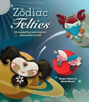 Imagen del vendedor de Zodiac Felties: 16 Compelling Astrological Characters to Craft a la venta por WeBuyBooks