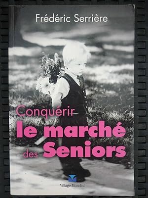 Seller image for Conqurir le march des seniors for sale by Dmons et Merveilles