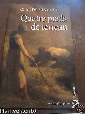 Seller image for Claude vincent quatre pieds de terreau Anne Carrire for sale by Dmons et Merveilles