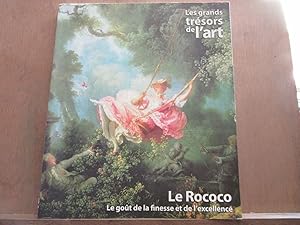 Seller image for Les grands trsors de l'art Le Rococo Le got de la finesse et de l'excellence for sale by Dmons et Merveilles