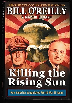 Killing the Rising Sun: How America Vanquished World War II Japan (Bill O'Reilly's Killing Series)