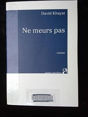 Bild des Verkufers fr David khayat Ne meurs pas Anne carrire zum Verkauf von Dmons et Merveilles