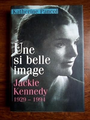 Seller image for Une si belle image Jackie Kennedy 1929 1994 France Loisirs for sale by Dmons et Merveilles