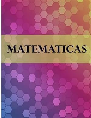 Seller image for Matematicas: Libreta Cuadriculada Para Tomar Notas Y Estudiar Matematicas, Cuadro Pequeno, 8.5 X 11 120 Hojas, Perfecto Para Regres for sale by GreatBookPrices