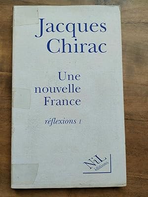 Image du vendeur pour Jacques chirac Une nouvelle France Rflexions 1 nil mis en vente par Dmons et Merveilles