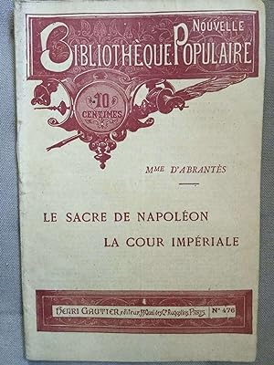 Immagine del venditore per Mme D'abrants Le Sacre de Napolon la cour Impriale N476 Henri Gautier venduto da Dmons et Merveilles