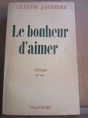 Seller image for Claude jaunire Le bonheur d'aimer for sale by Dmons et Merveilles
