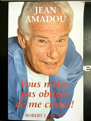 Image du vendeur pour Jean amadou Vous n'etes pas obligs de me croire Robert lafont mis en vente par Dmons et Merveilles