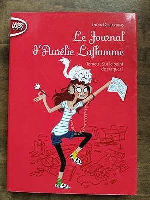 Seller image for India Desjardins - Le Journal d'Aurlie laflamme Tome 2 Sur Le point de craquer for sale by Dmons et Merveilles