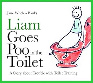 Bild des Verkufers fr Liam Goes Poo in the Toilet : A Story about Trouble with Toilet Training zum Verkauf von Smartbuy