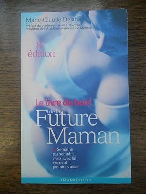 LE LIVRE DE BORD DE LA FUTURE MAMAN de DELAHAYE MARIE-CLAUDE