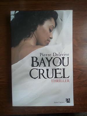 Imagen del vendedor de Pierre delerive Bayou cruel a la venta por Dmons et Merveilles