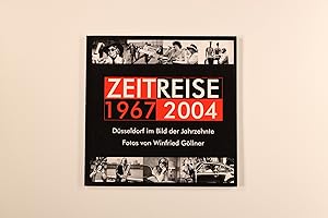 ZEITREISE 1967-2004. Düsseldorf im Bild der Jahrzehnte