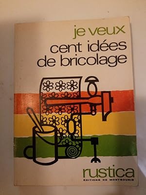 Image du vendeur pour Je veux cent ides de bricolage mis en vente par Dmons et Merveilles