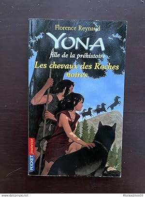 Seller image for Yona fille de la prhistoire. Les chevaux des Roches noires for sale by Dmons et Merveilles