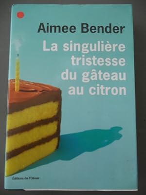 Image du vendeur pour Aimee bender La singulire tristesse du gteau au citron mis en vente par Dmons et Merveilles