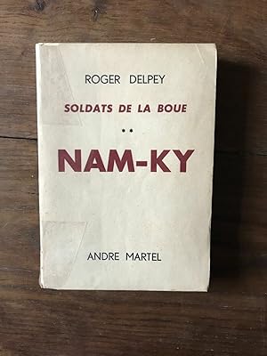 Bild des Verkufers fr ROGER DELPEY - SOLDATS DE LA BOUE NAM-KY ANDR MARTEL zum Verkauf von Dmons et Merveilles