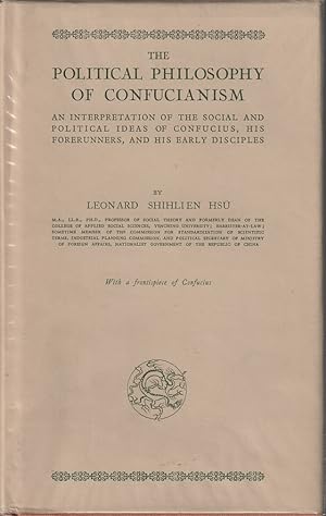 Seller image for The Political Philosophy of Confucianism. An Interpretation of the Social and Political Ideas of Confucius, his Forerunners, and his Early Disciples. for sale by Asia Bookroom ANZAAB/ILAB