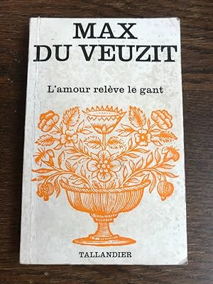 Seller image for Max Du Veuzit L'Amour Relve le gant tallandier for sale by Dmons et Merveilles