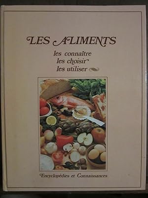 Image du vendeur pour Les Aliments Les connatre Les choisir Les utiliser Encyclopdies et Connaiss mis en vente par Dmons et Merveilles