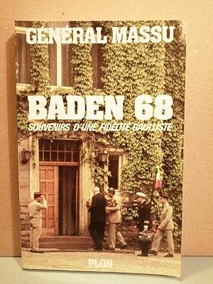 Image du vendeur pour Gnral Massu Baden 68 Souvenirs d'une fidlit gaulliste mis en vente par Dmons et Merveilles