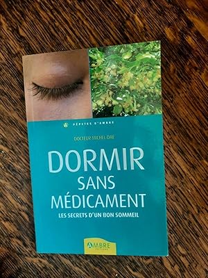 Bild des Verkufers fr Dormir sans Mdicaments Les Secrets d'un bon Sommeil zum Verkauf von Dmons et Merveilles