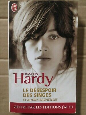 Françoise Hardy Le Desespoir des Singes et Autres Bagatelles J'ai lu
