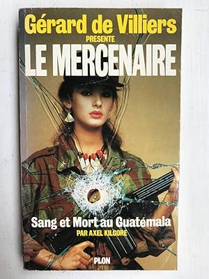 Seller image for Grard de villiers Le mercenaire sang et Mort au guatmala for sale by Dmons et Merveilles