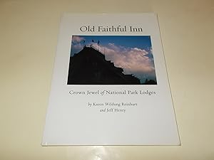 Imagen del vendedor de Old Faithful Inn: Crown Jewel of National Park Lodges a la venta por Paradise Found Books