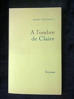 Image du vendeur pour Marie rousseau A l'ombre de Claire grasset mis en vente par Dmons et Merveilles