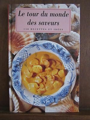 Image du vendeur pour Le tour du monde des saveurs 150 recettes et ides mis en vente par Dmons et Merveilles