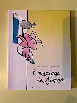 Bild des Verkufers fr Anais Vaugelade et Le mariage de Simon zum Verkauf von Dmons et Merveilles