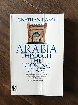 Seller image for JONATHAN RABAN - ARABIA THROUGH THE LOOKING GLASS for sale by Dmons et Merveilles