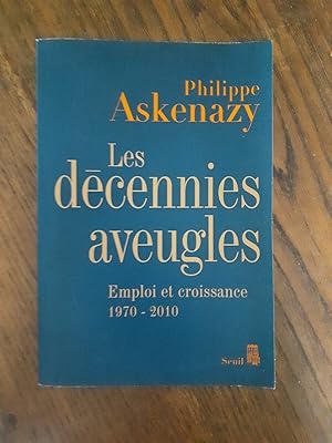 Seller image for Les Decennies Aveugles Emploi Et croissance 1970 2010 for sale by Dmons et Merveilles