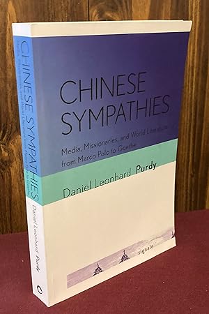 Bild des Verkufers fr Chinese Sympathies: Media, Missionaries, and World Literature from Marco Polo to Goethe (Signale: Modern German Letters, Cultures, and Thought) zum Verkauf von Palimpsest Scholarly Books & Services