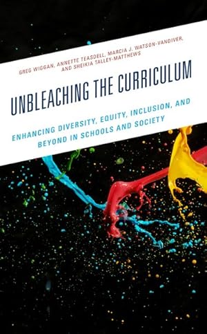 Image du vendeur pour Unbleaching the Curriculum : Enhancing Diversity, Equity, Inclusion, and Beyond in Schools and Society mis en vente par GreatBookPrices