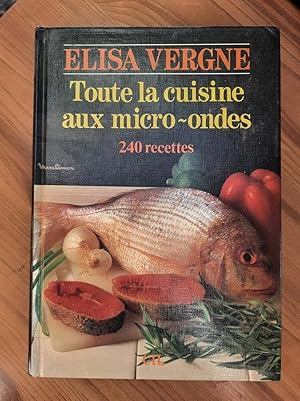 Seller image for Toute la Cuisine aux micro ondes 240 recettes moulinex for sale by Dmons et Merveilles