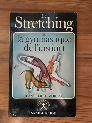 jean pierre Moreau Le Stretching ou la Gymnastique de L'instinct