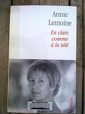 Seller image for Annie lemoine En clair comme  la tl for sale by Dmons et Merveilles