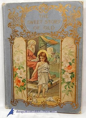 The Sweet Story of Old: A Life of Christ for Children