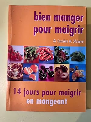 Image du vendeur pour Dr Caroline M. Shreeve Bien manger pour maigrir. 14 jours pour maigrir mis en vente par Dmons et Merveilles